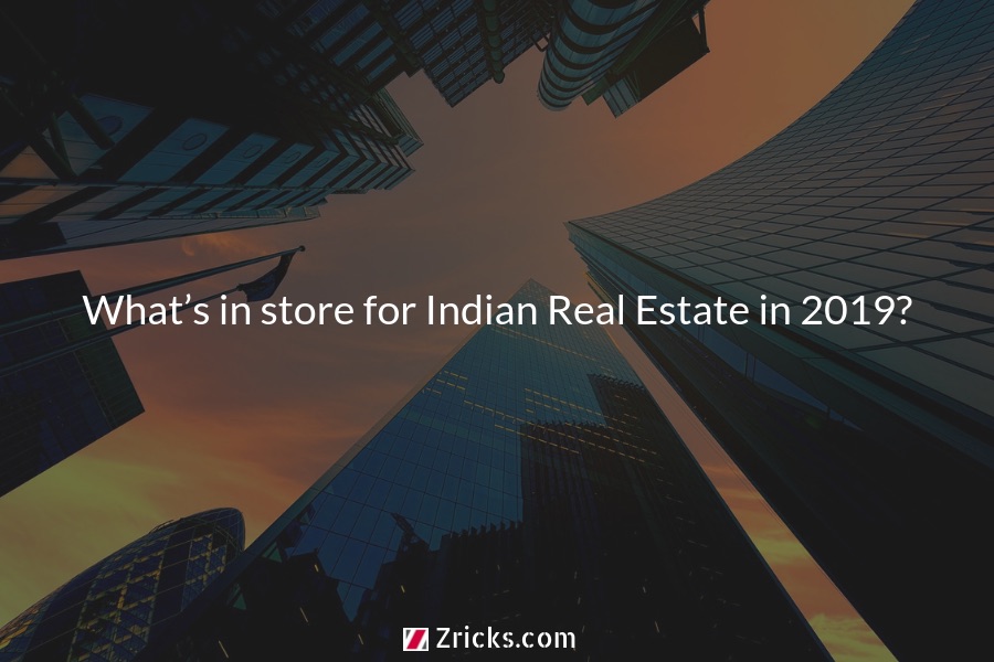 What’s in store for Indian Real Estate in 2019? Update